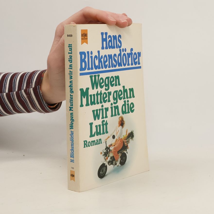 Hans Blickensdörfer Wegen Mutter gehn wir in die Luft