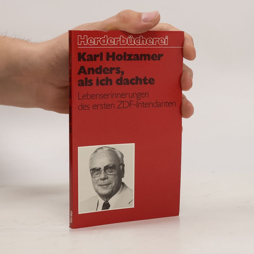 Karl Holzamer Anders, als ich dachte
