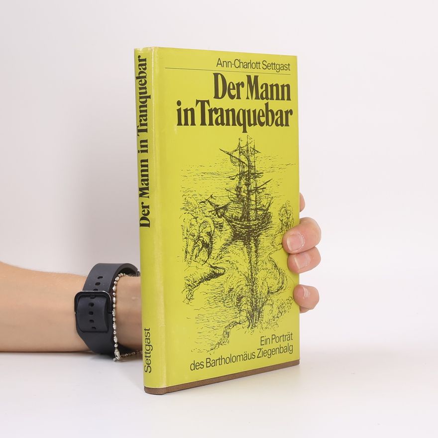 Ann Charlott Settgast Der Mann in Tranquebar