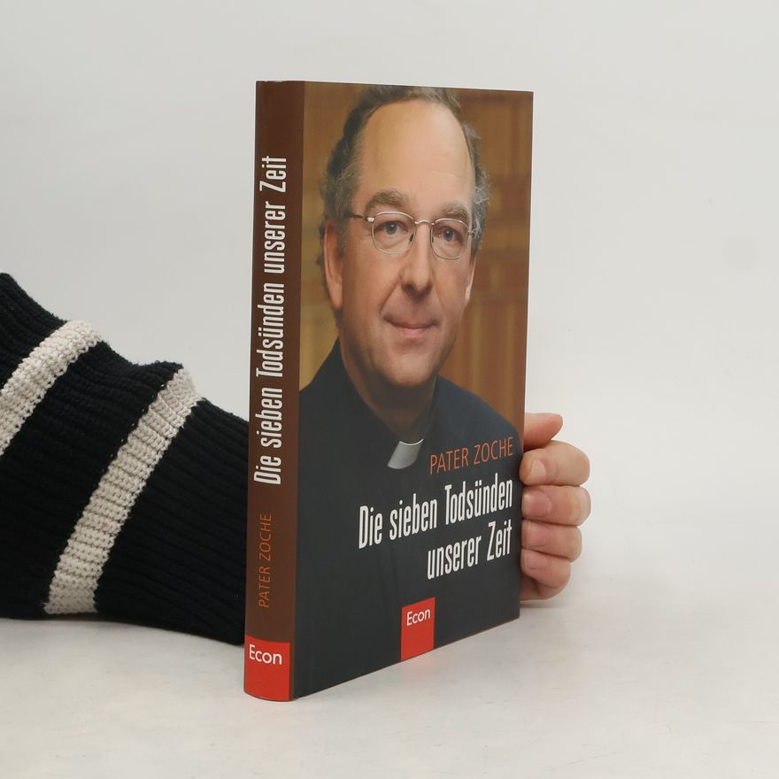 Hermann-Josef Zoche Die sieben Todsünden unserer Zeit. Die große Gier nach mehr
