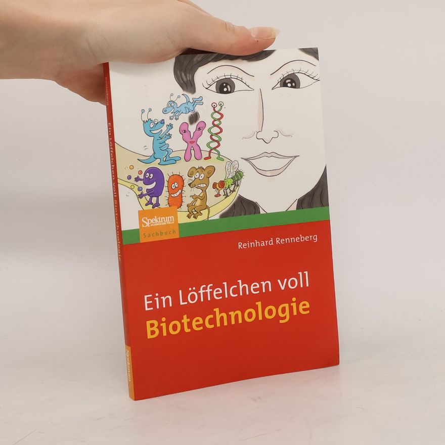 Reinhard Renneberg Ein Löffelchen voll Biotechnologie