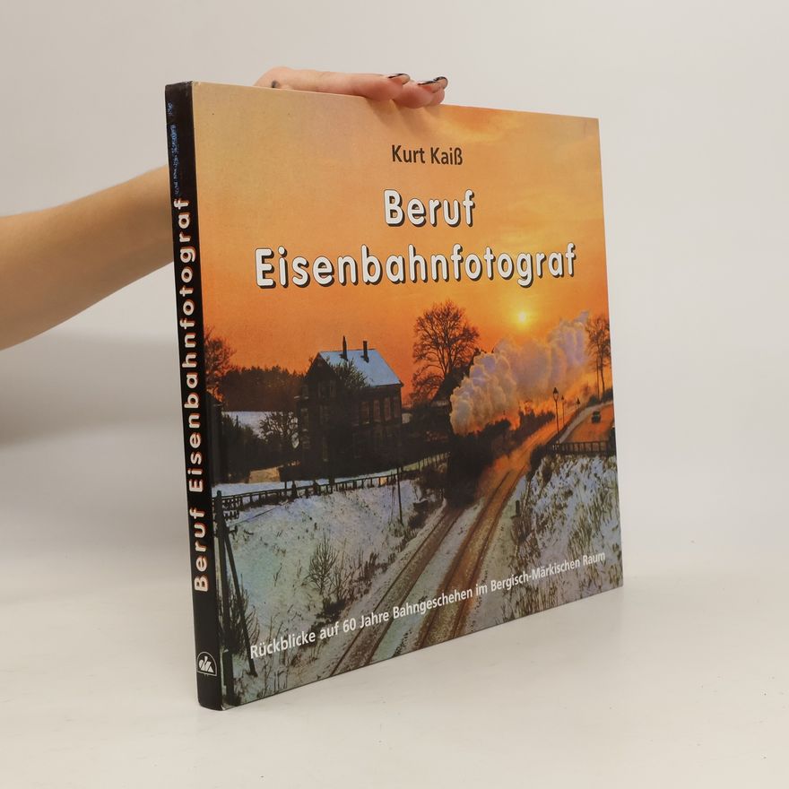 Kurt Kaiß Beruf Eisenbahnfotograf