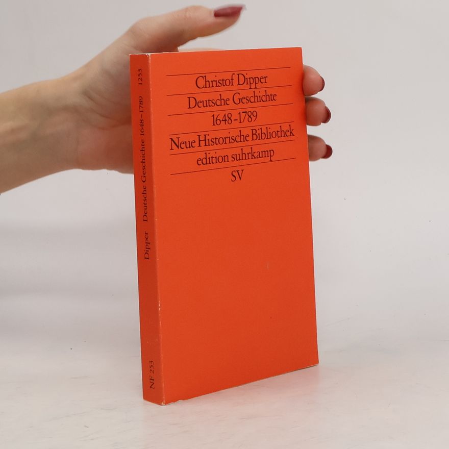 Christof Dipper Deutsche Geschichte 1648 - 1789