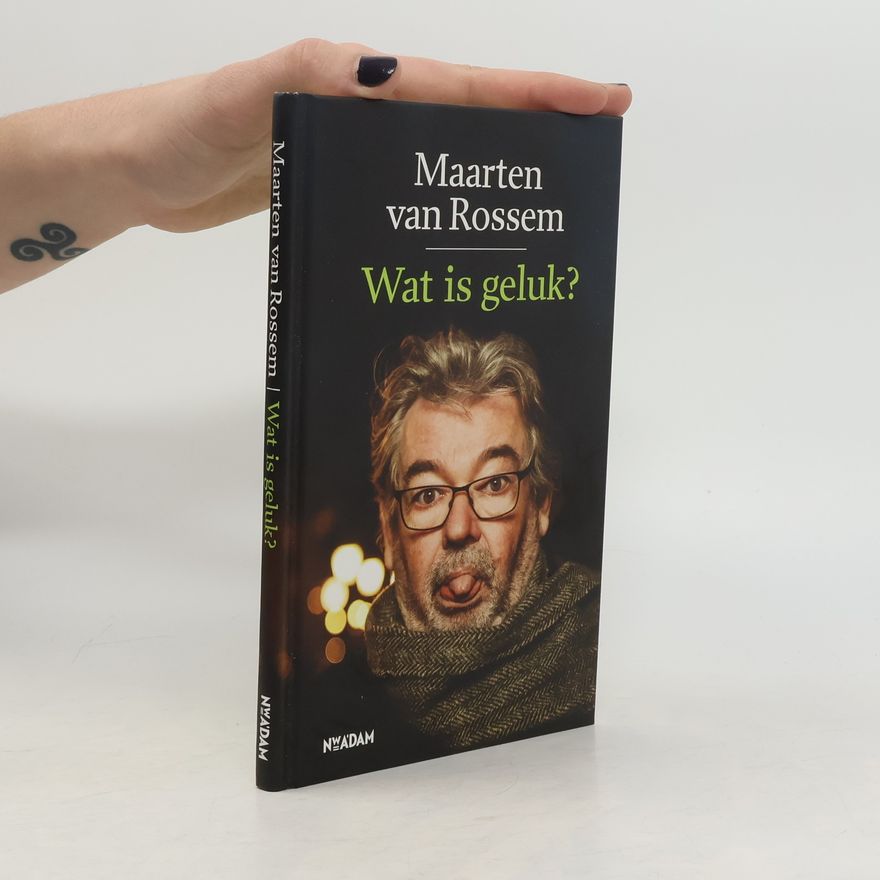 Maarten van Rossem Wat is geluk?