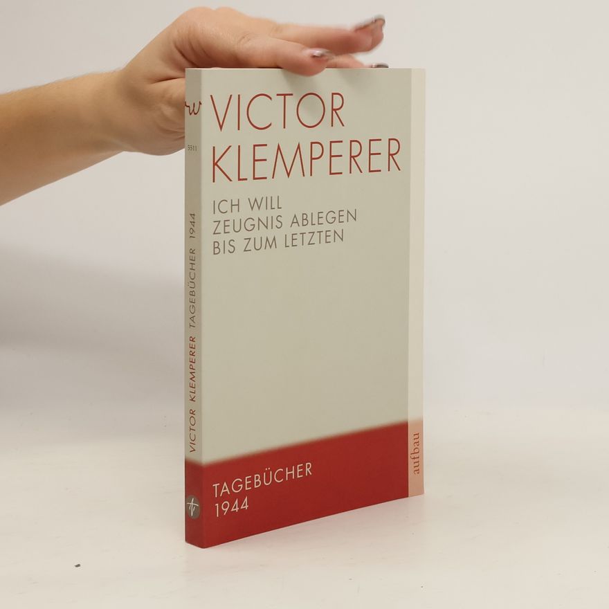 Victor Klemperer Ich will Zeugnis ablegen bis zum letzten