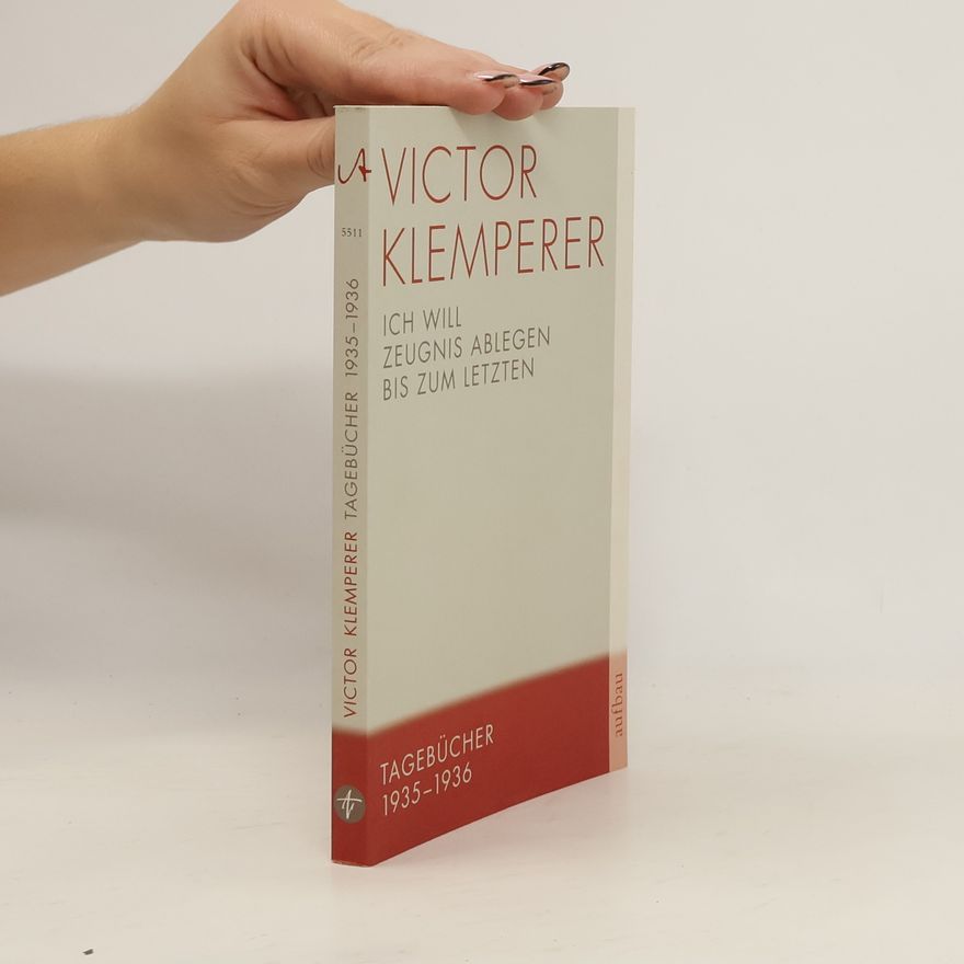 Victor Klemperer Ich will Zeugnis ablegen bis zum letzten