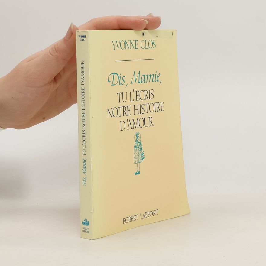 Yvonne Clos Dis, Mamie, tu l'écris notre histoire d'amour