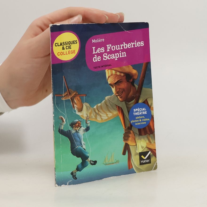 Molière Les Fourberies de Scapin - Texte intégral - Spécial théâtre: ateliers, photos & vidéos, interview