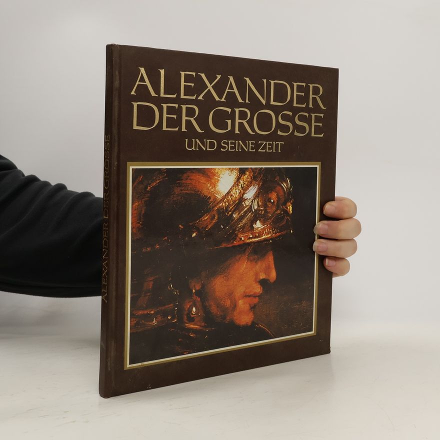 Various authors Alexander der Grosse und seine Zeit