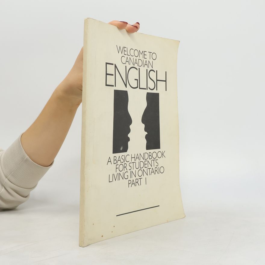 Various authors Welcome to Canadian English. A Basic Handbook for Students Living in Ontario. Part 1