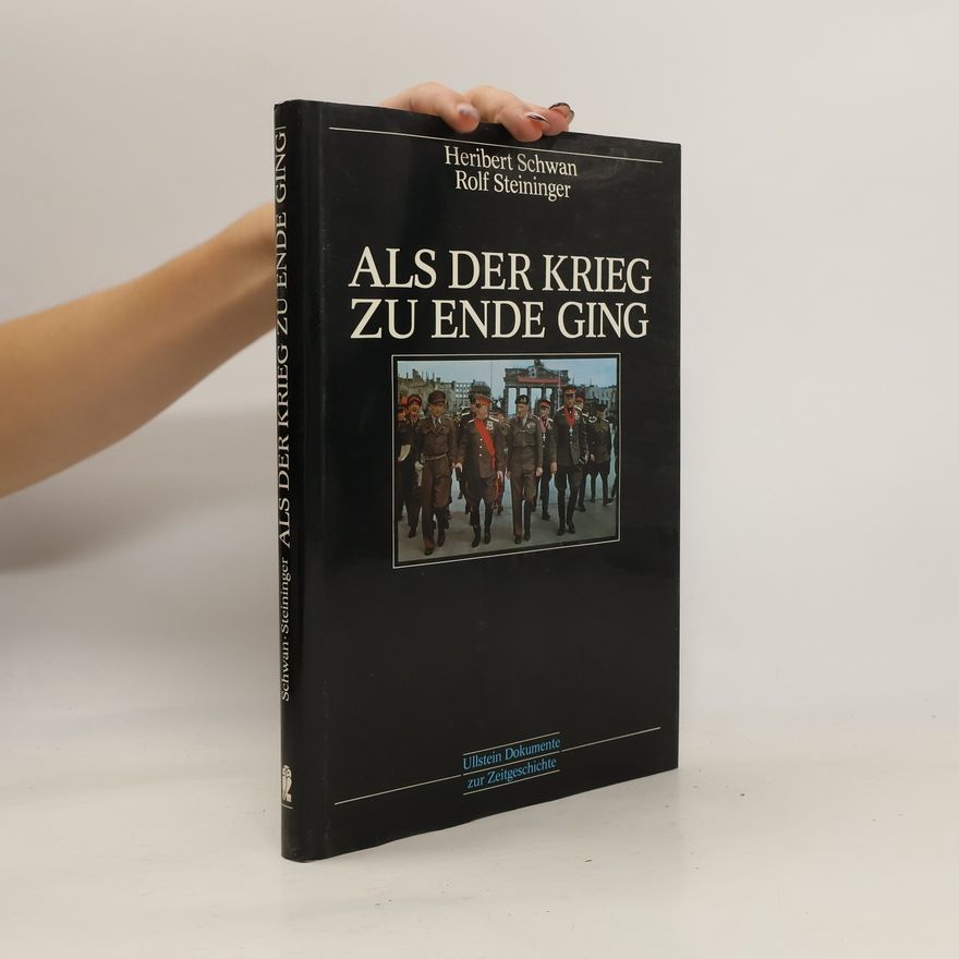 Heribert Schwan Als der Krieg zu Ende ging
