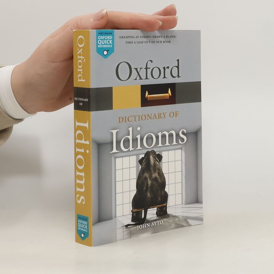 John Ayto Oxford Dictionary of Idioms