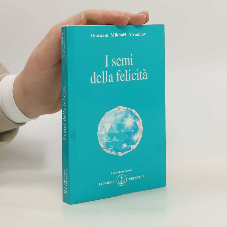 Omraam Mikhaël Aivanhov I semi della felicità
