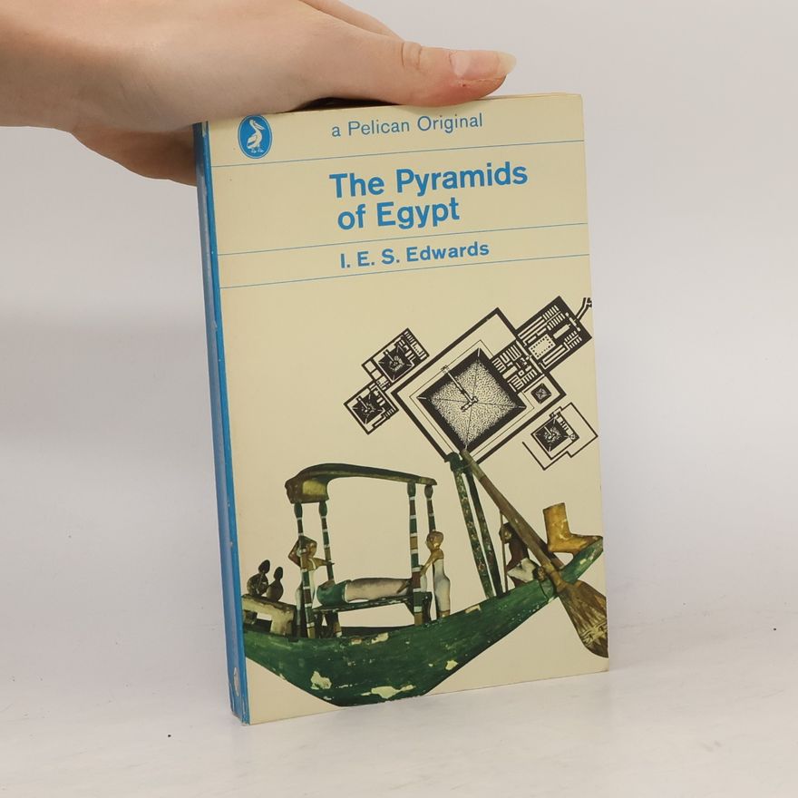 I. E. S. Edwards The Pyramids of Egypt