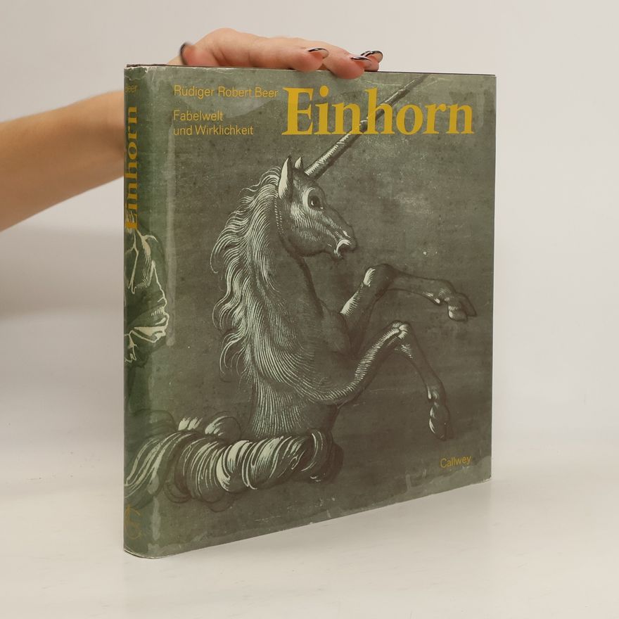 Ru diger Robert Beer Einhorn - Fabelwelt und Wirklichkeit