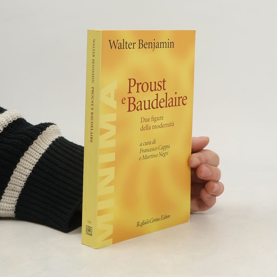 Walter Benjamin Proust e Baudelaire. Due figure della modernità