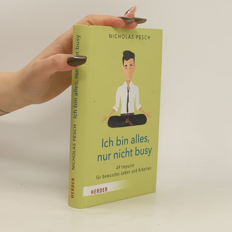 Nicholas Pesch Ich bin alles, nur nicht busy