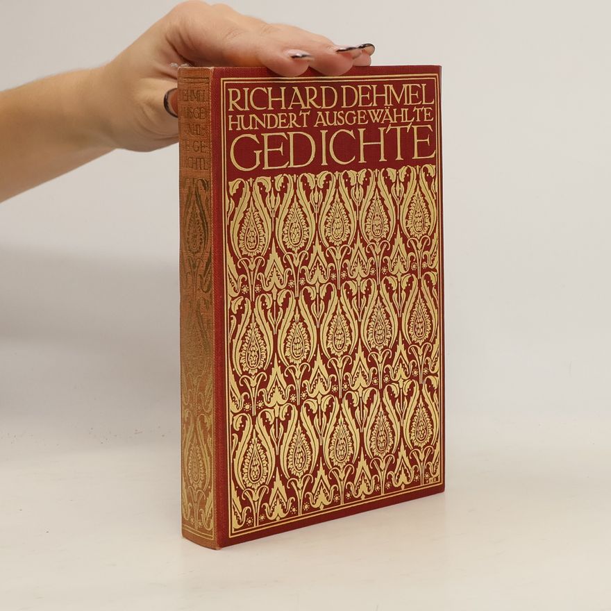 Richard Dehmel Hundert ausgewählte Gedichte
