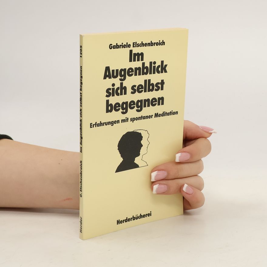 Gabriele Elschenbroich Im Augenblick sich selbst begegnen
