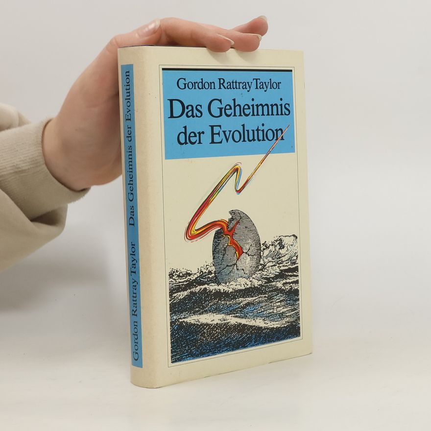 Gordon Rattray Taylor Das Geheimnis der Evolution
