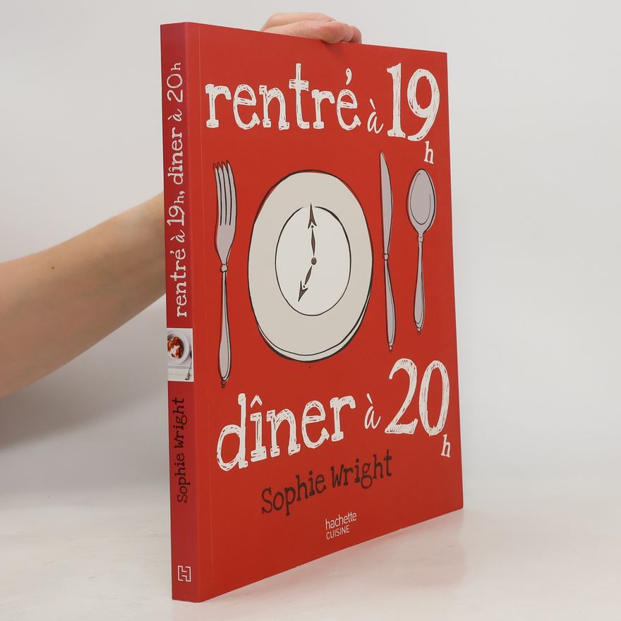 Sophie Wright Rentré à 19h dîner à 20h