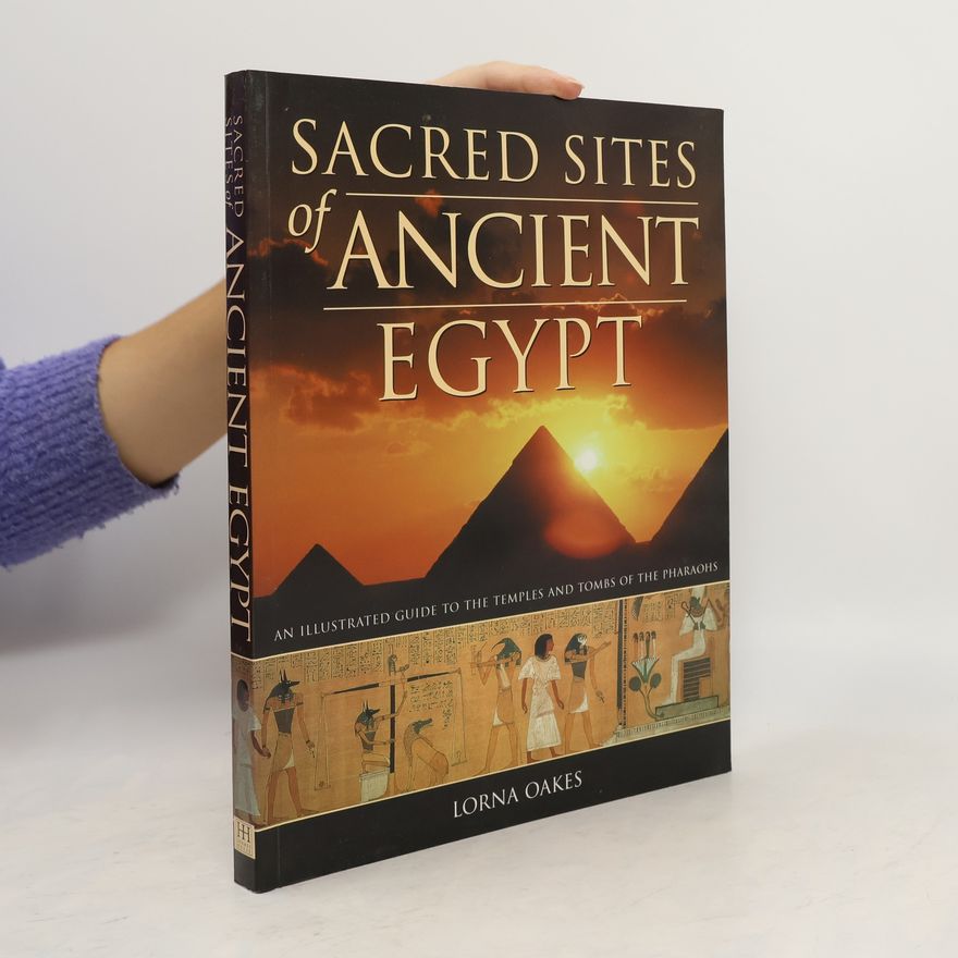 Lorna Oakes Sacred Sites of Ancient Egypt