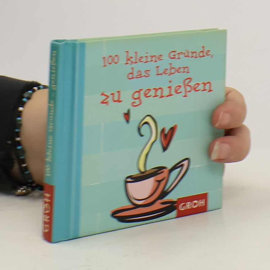 Tine Sander 100 kleine Gründe. Das Leben zu genießen