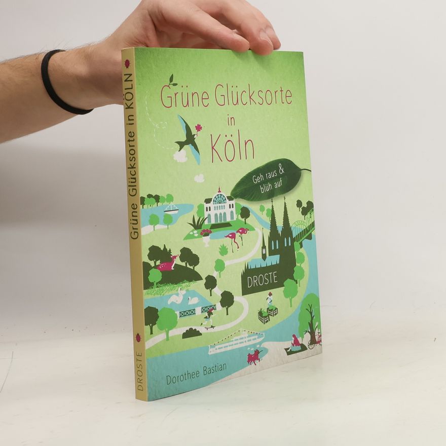 Dorothee Bastian Grüne Glücksorte in Köln