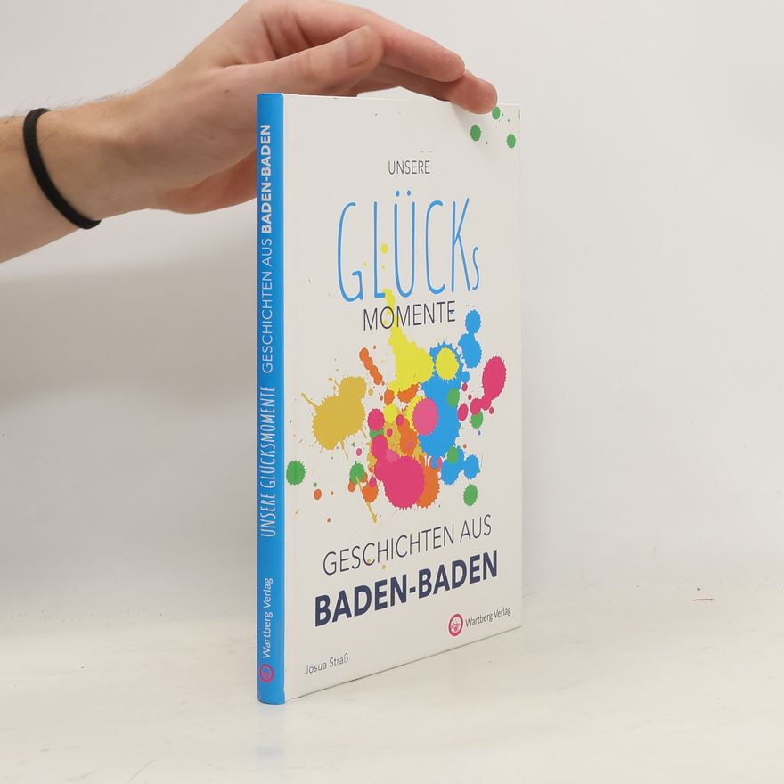 Josua Straß Unsere Glücksmomente - Geschichten aus Baden-Baden