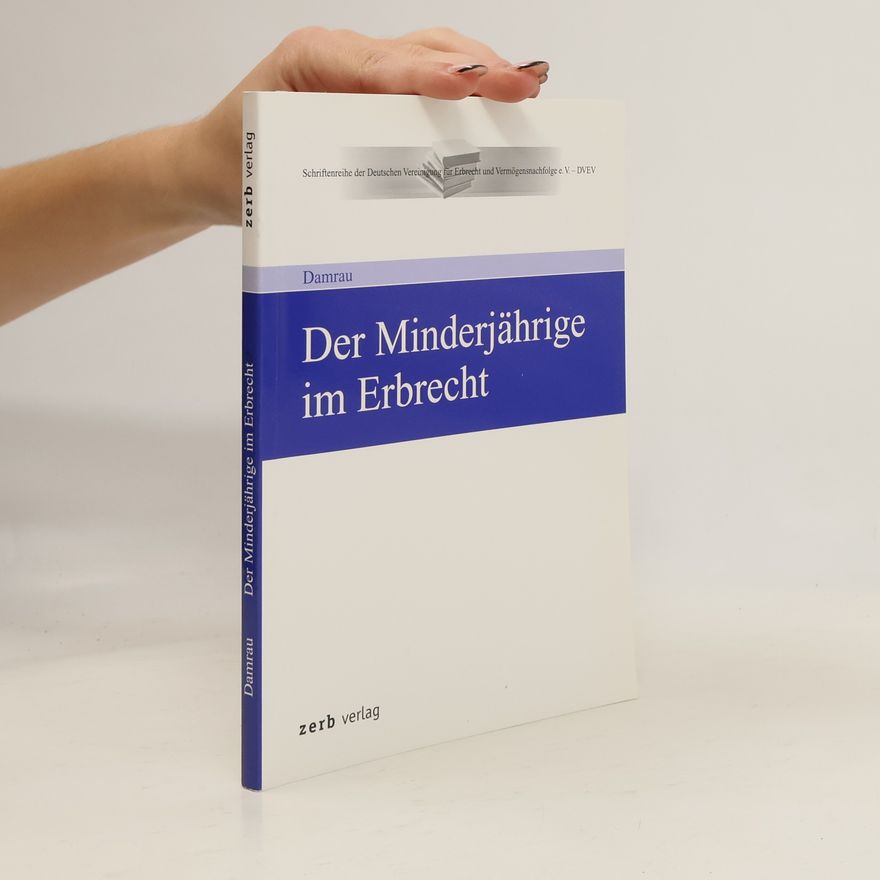 Jürgen Damrau Der Minderjährige im Erbrecht
