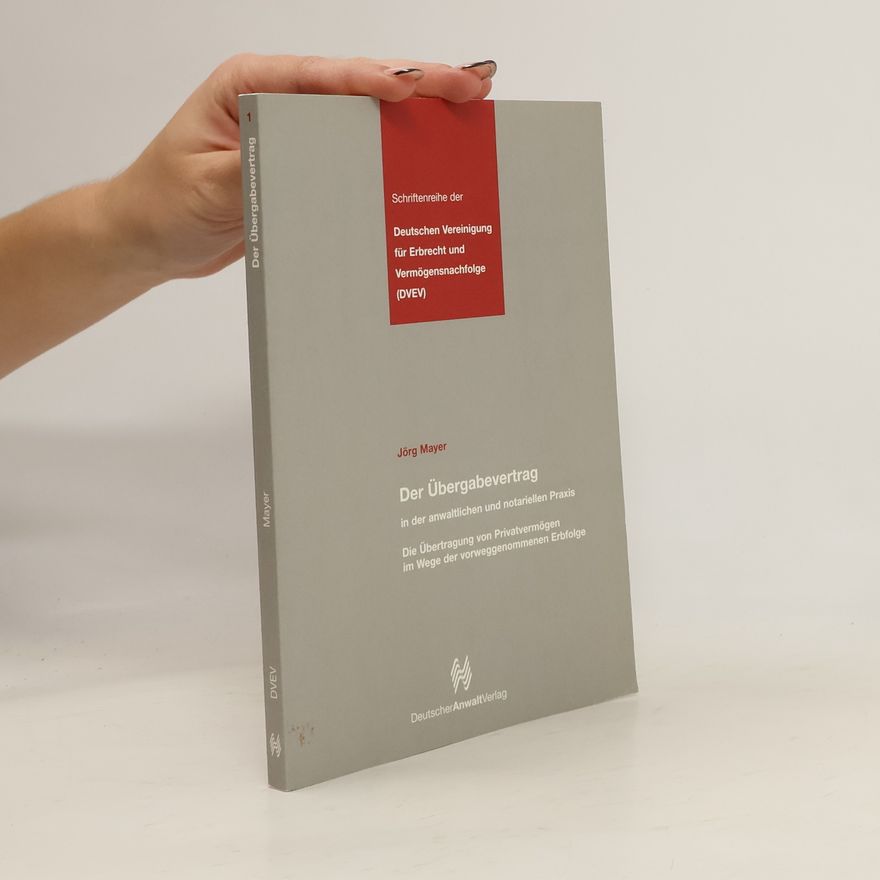 Jörg Mayer-Ries Der Übergabevertrag in der anwaltlichen und notariellen Praxis