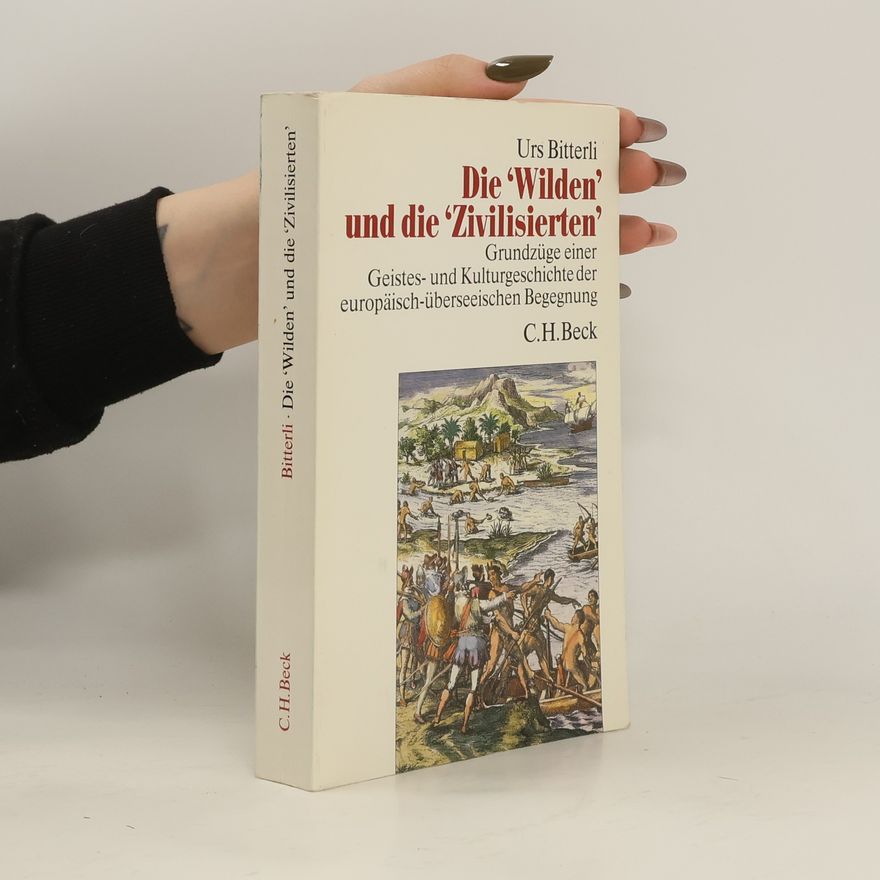 Urs Bitterli Die "Wilden" und die "Zivilisierten"