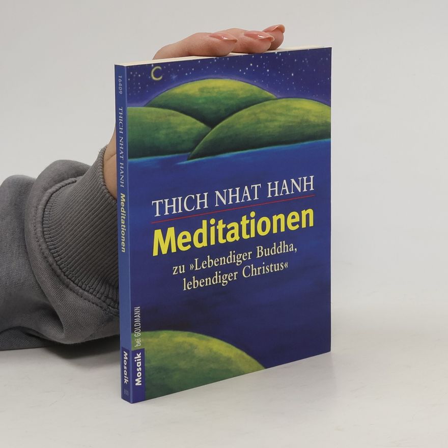 Thích Nhất Hạnh Meditationen zu "Lebendiger Buddha, lebendiger Christus"