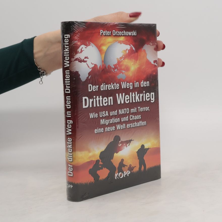 Peter Orzechowski Der direkte Weg in den Dritten Weltkrieg