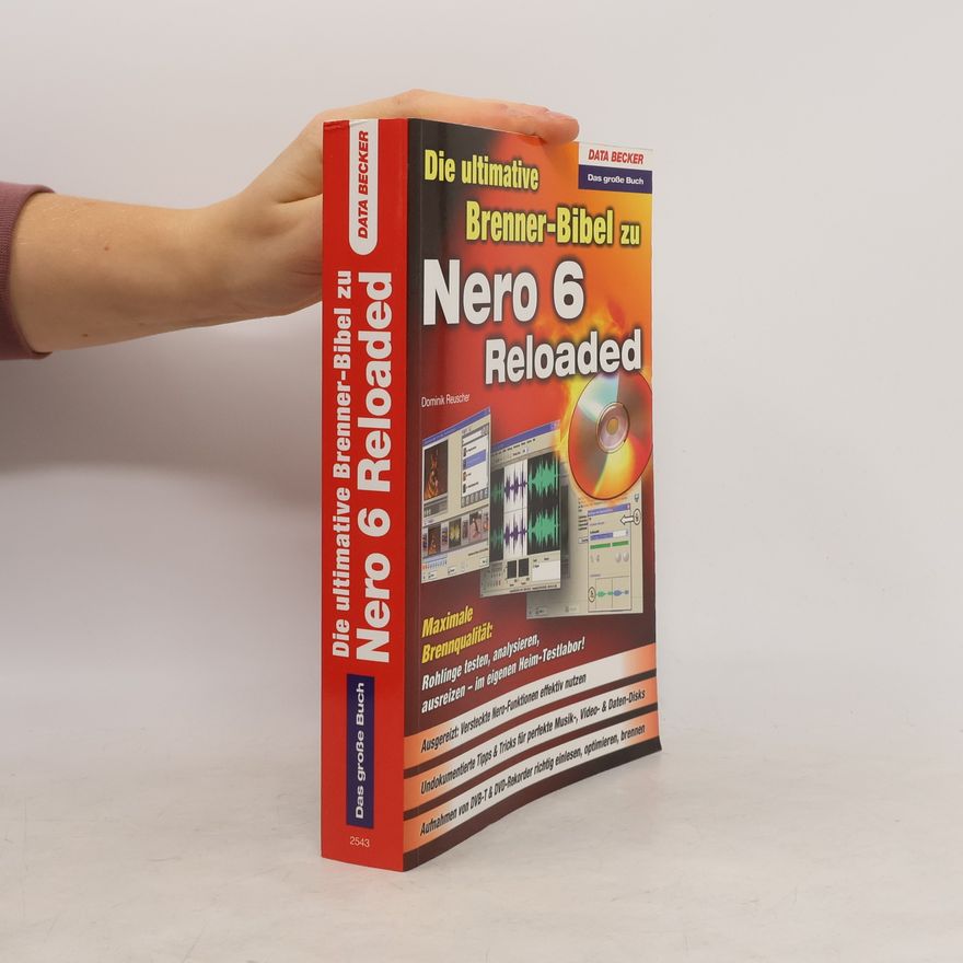 Dominik Reuscher Die ultimative Brenner-Bibel zu Nero 6 Reloaded