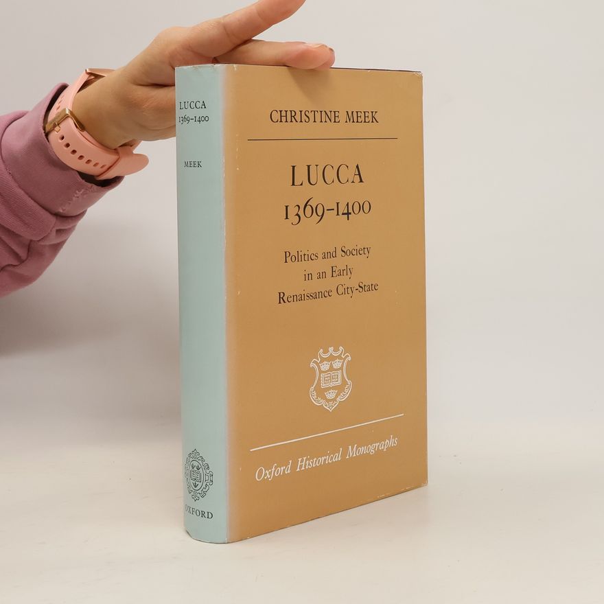 Christine Favard-Meeks Oxford Historical Monographs: Lucca, 1369-1400