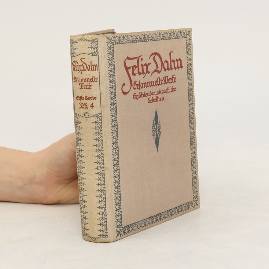 Felix Dahn Gesammelte Werke. Erzählende und poetische Schriften 4