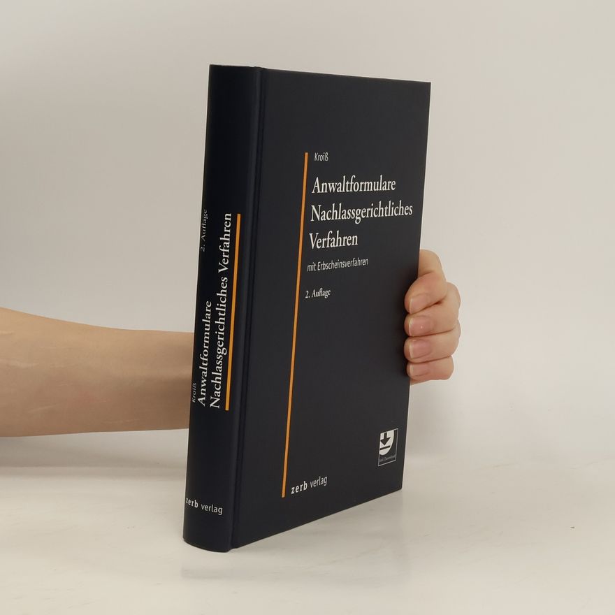 Ludwig Kroiß Anwaltformulare Nachlassgerichtliches Verfahren