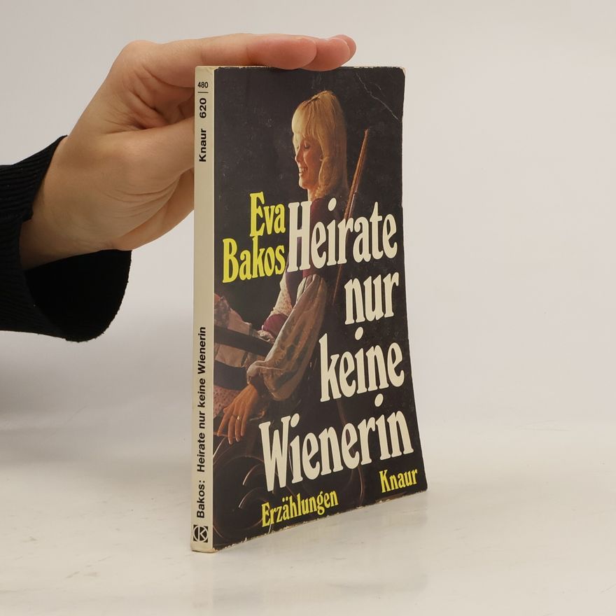 Eva Bakos Heirate nur keine Wienerin
