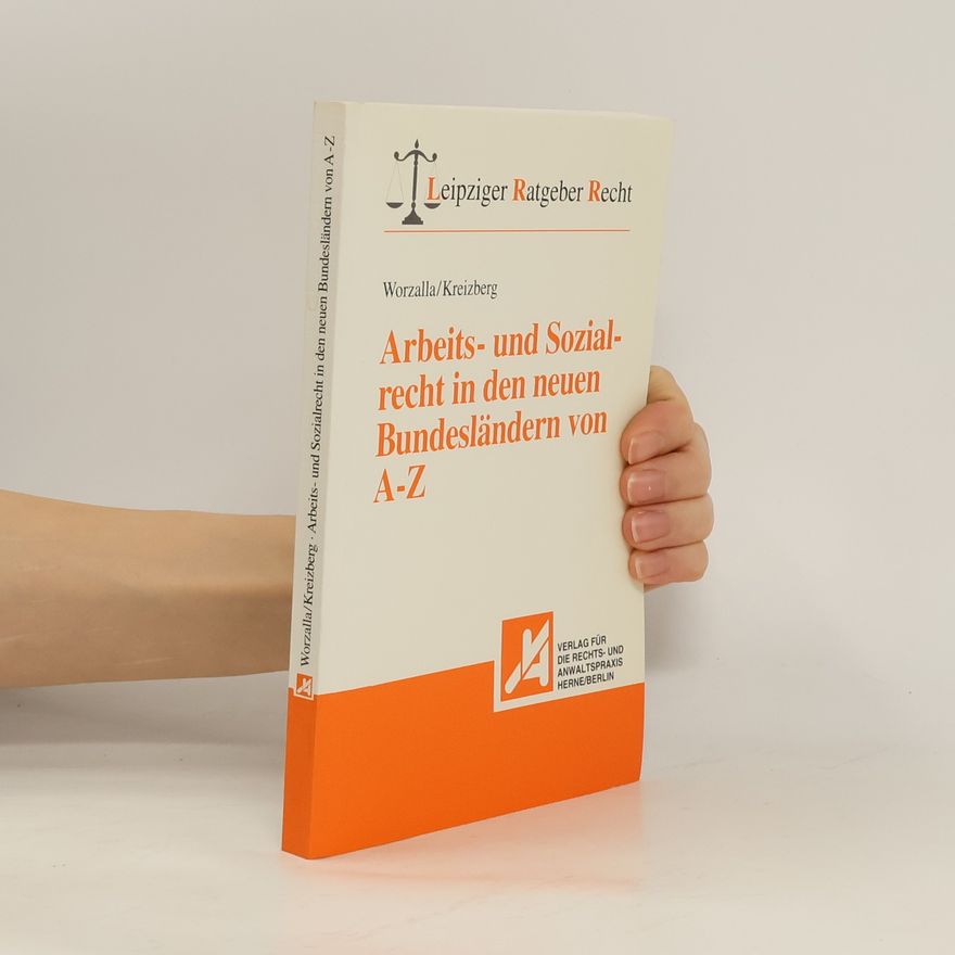 Michael Worzalla Arbeits- und Sozialrecht in den neuen Bundesländern von A - Z