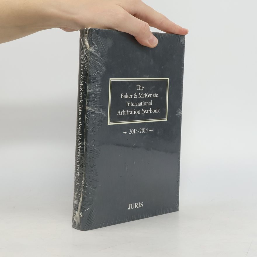 Various authors Baker & McKenzie International Arbitration Yearbook 2013-2014