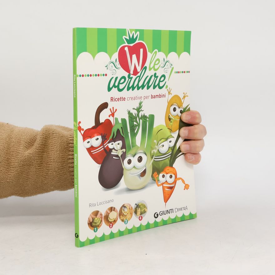 Rita Loccisano W le verdure! Ricette divertenti per bambini