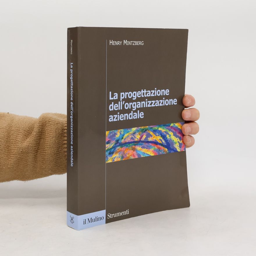 Henry Mintzberg La progettazione dell'organizzazione aziendale