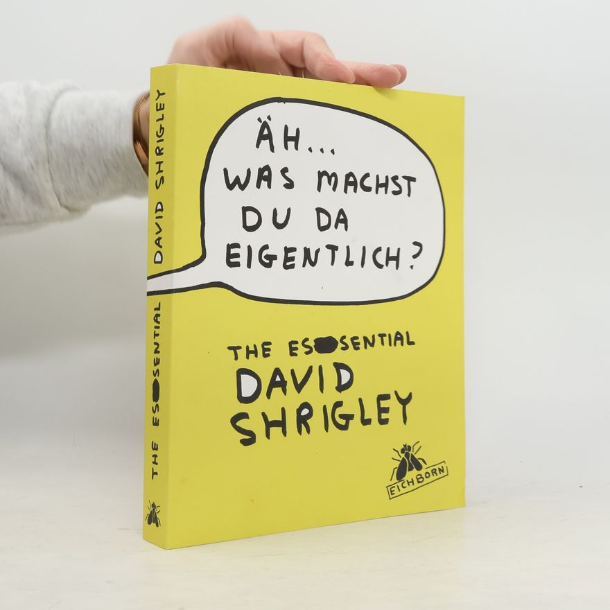 David Shrigley Äh ... was machst du da eigentlich?