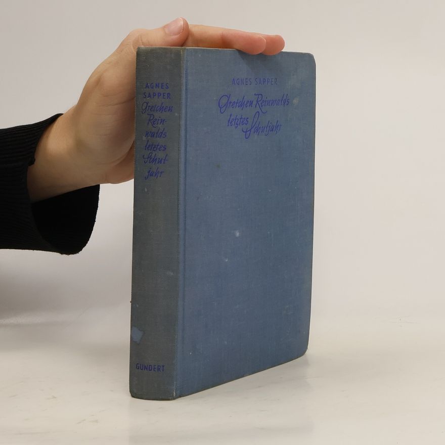 Agnes Sapper Gretchen Reinwalds letztes Schuljahr