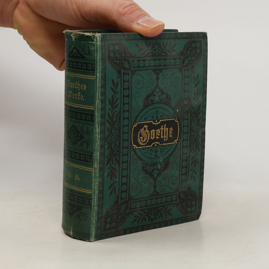 Johann Wolfgang von Goethe Goethes Werke 13 - 16.