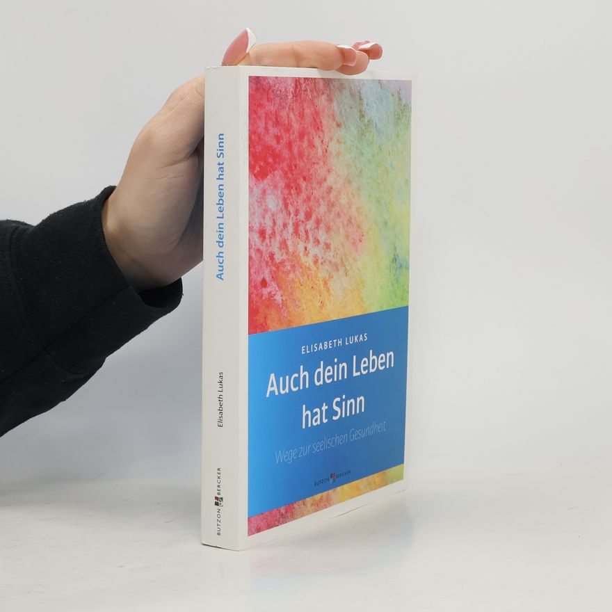Elisabeth Lukas Auch dein Leben hat Sinn