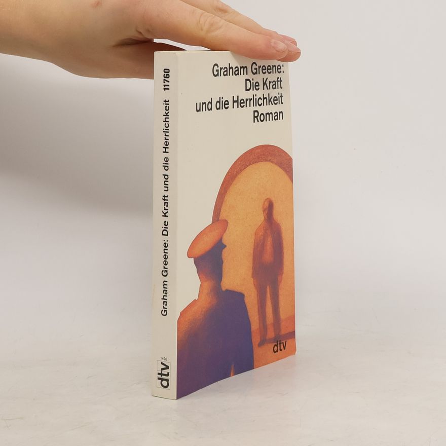 Graham Greene Die Kraft und die Herrlichkeit