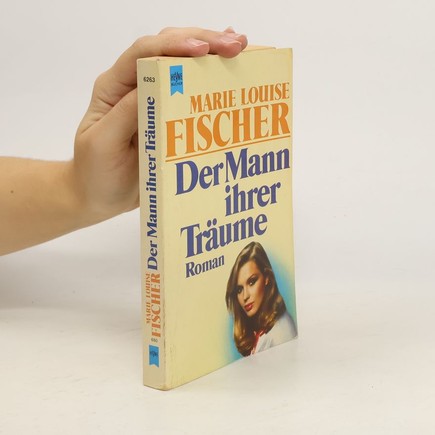 Marie Louise Fischer Der Mann ihrer Träume