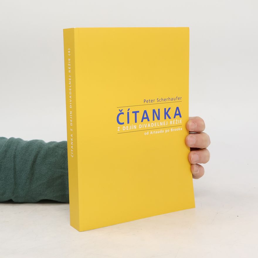 Peter Scherhaufer Čítanka z dejín divadelnej réžie od Artauda po Brooka
